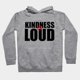 KINDNESS IS LOUD Hoodie